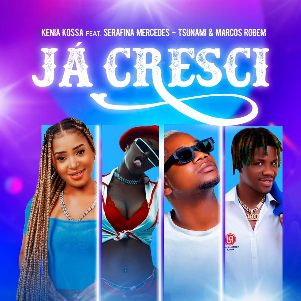 Kenia Kossa Ft. Serafina Mercedes & Tshunami & Marcos Robem - Já Cresci